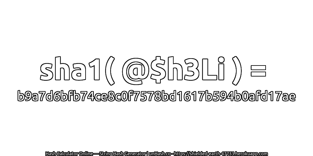 sha1( @$h3Li ) = b9a7d6bfb74ce8c0f7578bd1617b594b0afd17ae | unHash.co