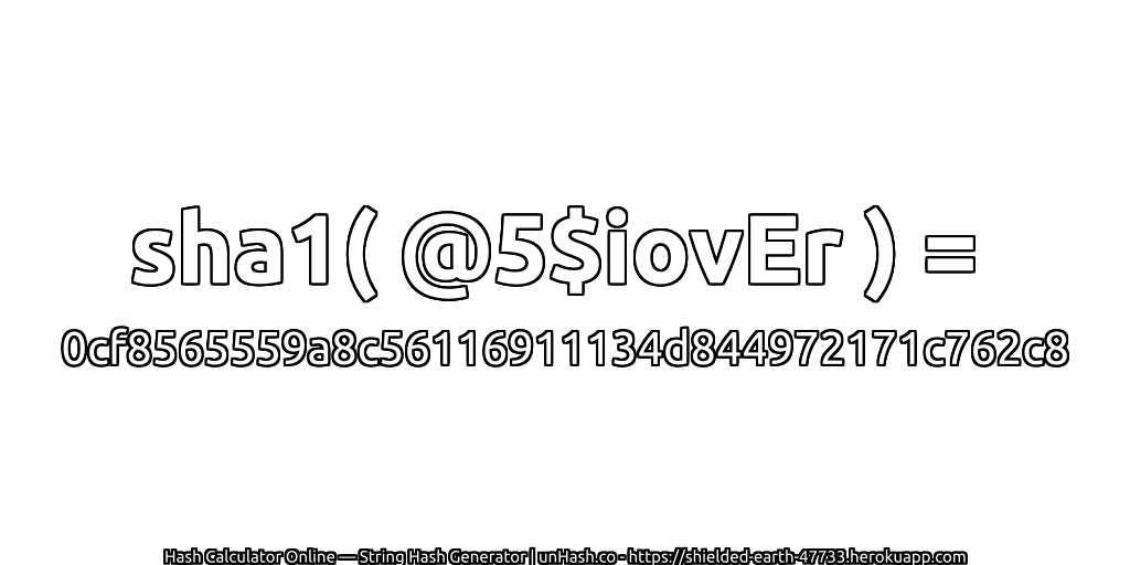 sha1( @5$iovEr ) = 0cf8565559a8c56116911134d844972171c762c8 | unHash.co