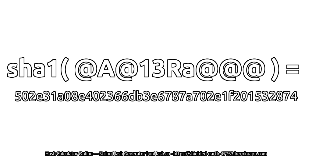 sha1( @A@13Ra@@@ ) = 502e31a08e402366db3e6787a702e1f201532874 | unHash.co