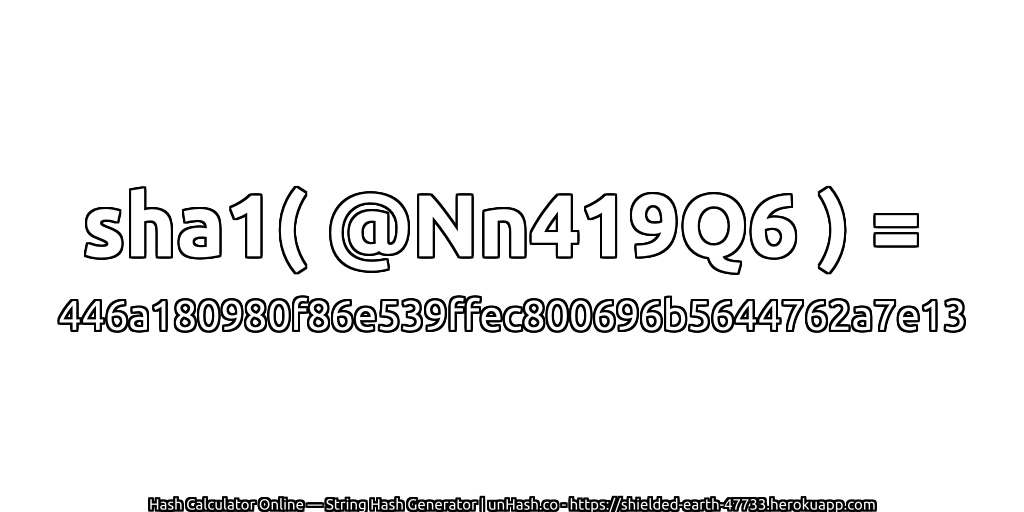 sha1( @Nn419Q6 ) = 446a180980f86e539ffec800696b5644762a7e13 | unHash.co