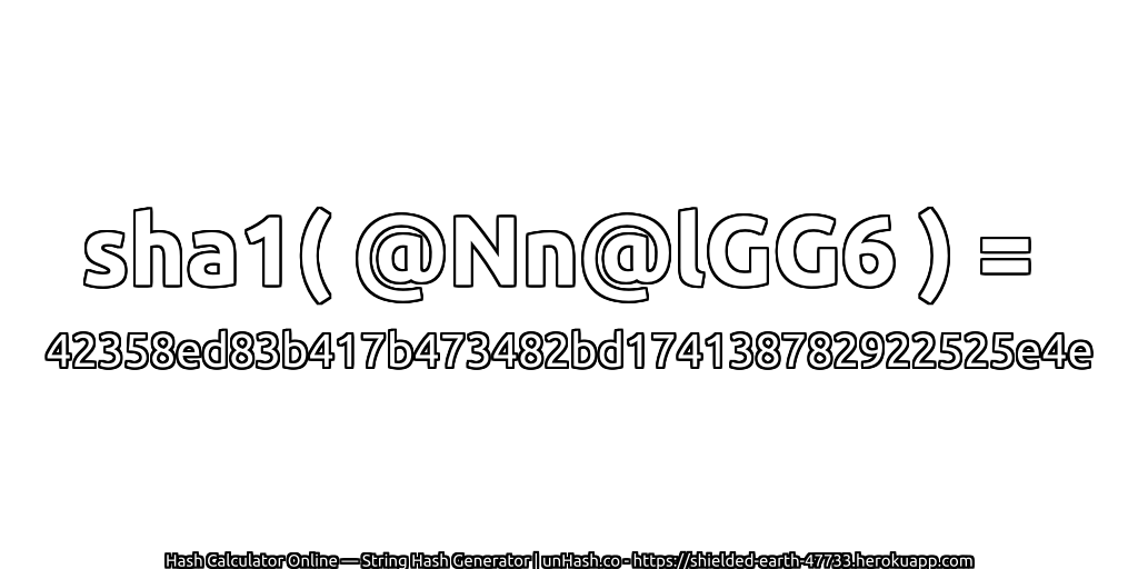 sha1( @Nn@lGG6 ) = 42358ed83b417b473482bd174138782922525e4e | unHash.co