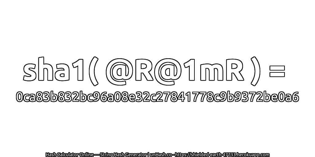 sha1( @R@1mR ) = 0ca83b832bc96a08e32c27841778c9b9372be0a6 | unHash.co