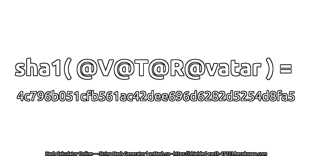 sha1( @V@T@R@vatar ) = 4c796b051cfb561ac42dee696d6282d5254d8fa5 | unHash.co