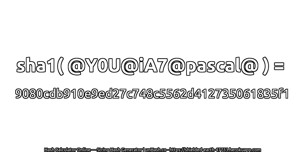 sha1( @Y0U@iA7@pascal@ ) = 9080cdb910e9ed27c748c5562d412735061835f1 | unHash.co