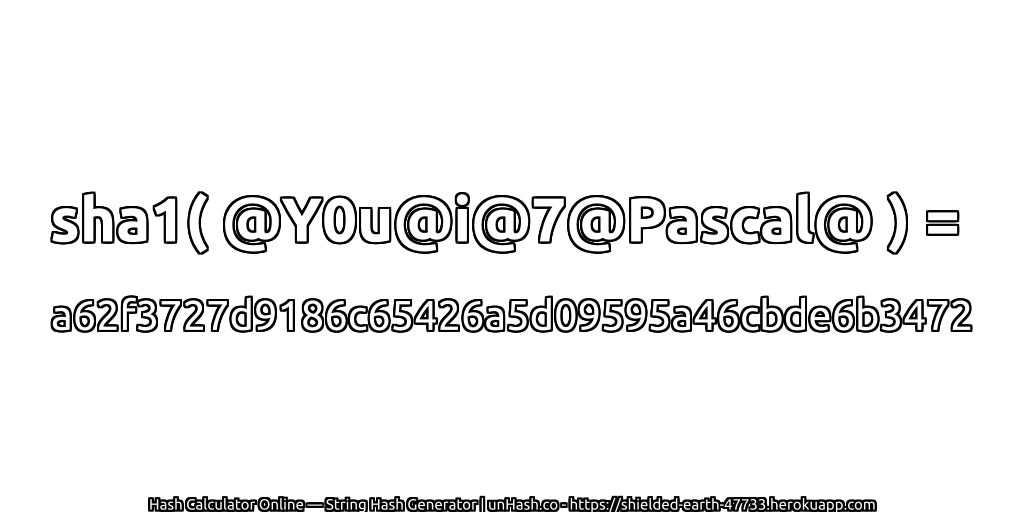 sha1( @Y0u@i@7@Pascal@ ) = a62f3727d9186c65426a5d09595a46cbde6b3472 | unHash.co