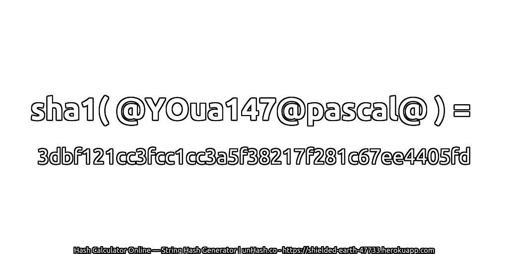 sha1( @YOua147@pascal@ ) = 3dbf121cc3fcc1cc3a5f38217f281c67ee4405fd | unHash.co