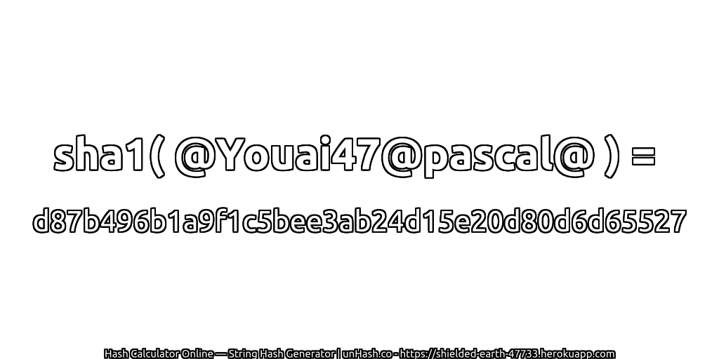 sha1( @Youai47@pascal@ ) = d87b496b1a9f1c5bee3ab24d15e20d80d6d65527 | unHash.co