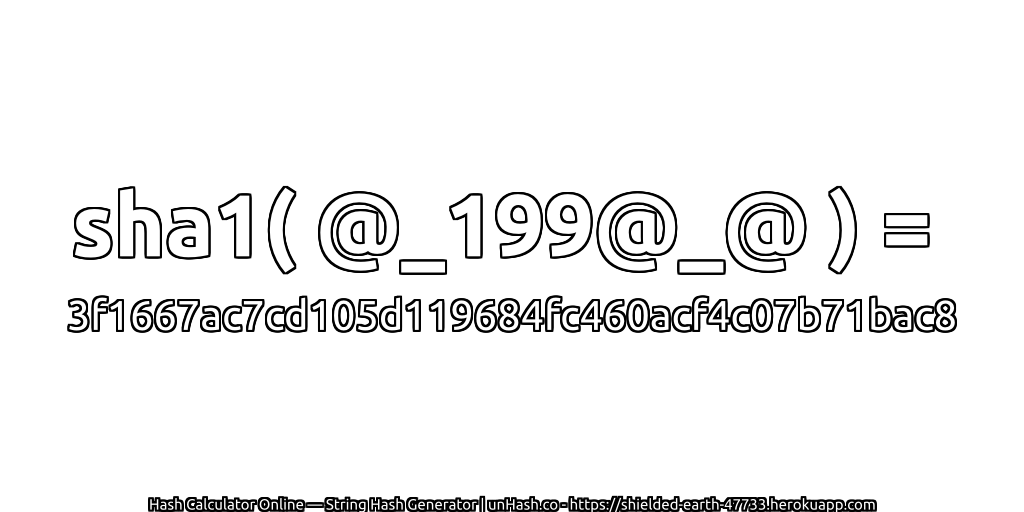 sha1( @_199@_@ ) = 3f1667ac7cd105d119684fc460acf4c07b71bac8 | unHash.co