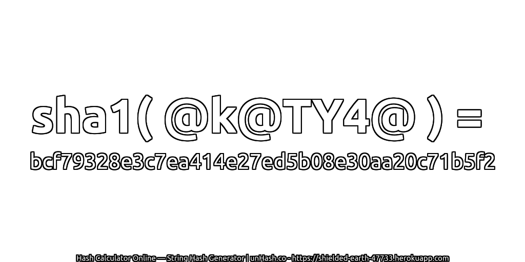 sha1( @k@TY4@ ) = bcf79328e3c7ea414e27ed5b08e30aa20c71b5f2 | unHash.co