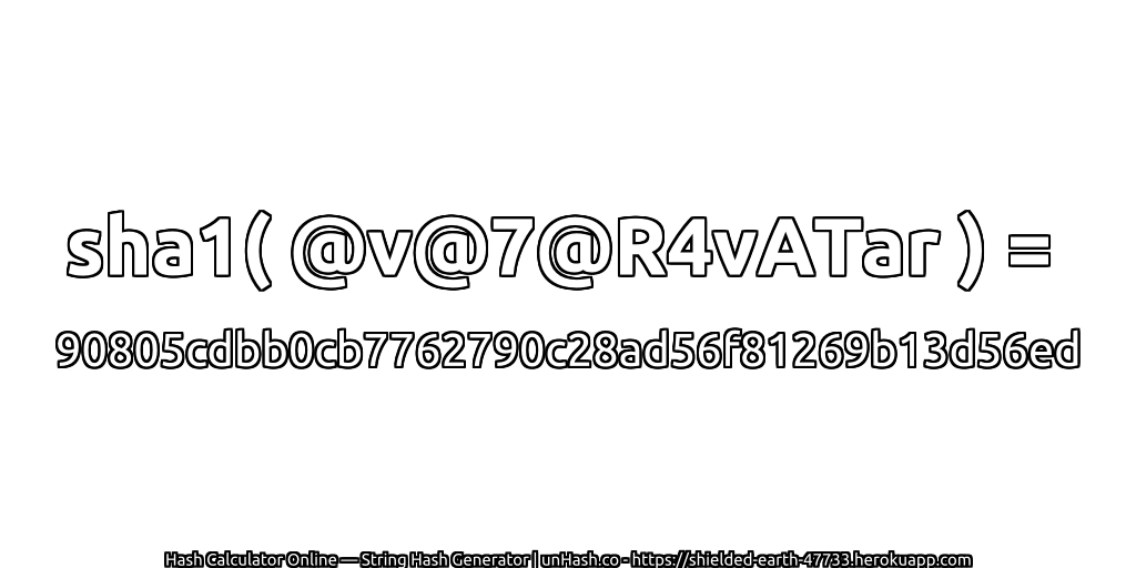 sha1( @v@7@R4vATar ) = 90805cdbb0cb7762790c28ad56f81269b13d56ed | unHash.co