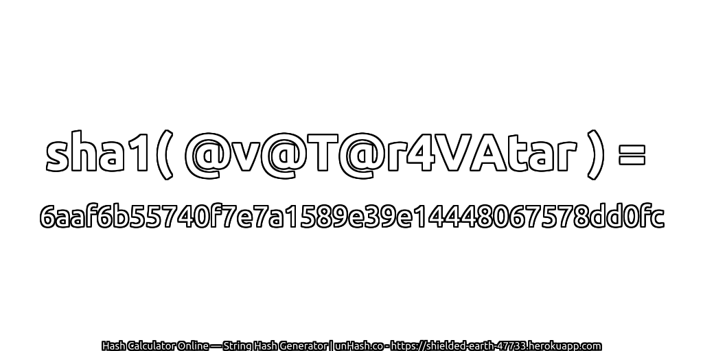 sha1( @v@T@r4VAtar ) = 6aaf6b55740f7e7a1589e39e14448067578dd0fc | unHash.co