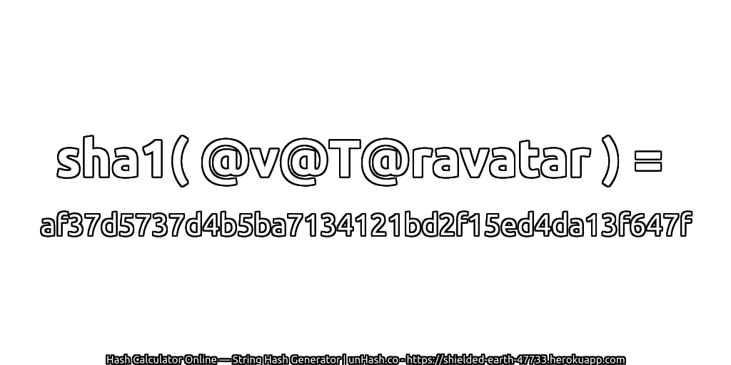 sha1( @v@T@ravatar ) = af37d5737d4b5ba7134121bd2f15ed4da13f647f | unHash.co