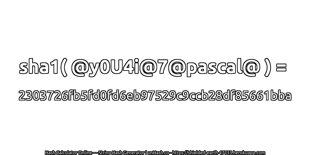 sha1( @y0U4i@7@pascal@ ) = 2303726fb5fd0fd6eb97529c9ccb28df85661bba | unHash.co