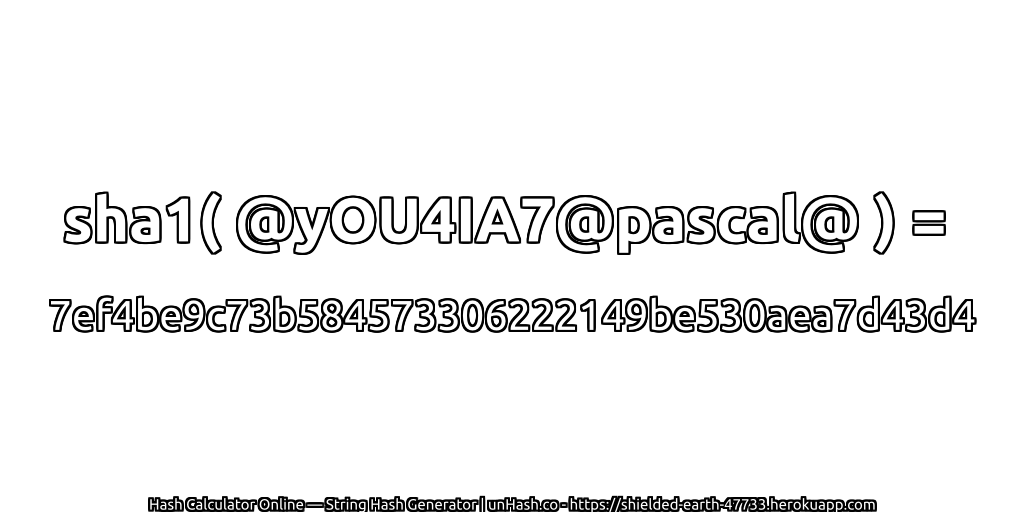 sha1( @yOU4IA7@pascal@ ) = 7ef4be9c73b584573306222149be530aea7d43d4 | unHash.co