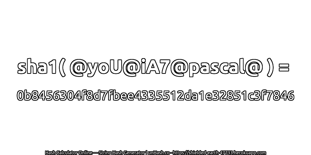 sha1( @yoU@iA7@pascal@ ) = 0b8456304f8d7fbee4335512da1e32851c3f7846 | unHash.co
