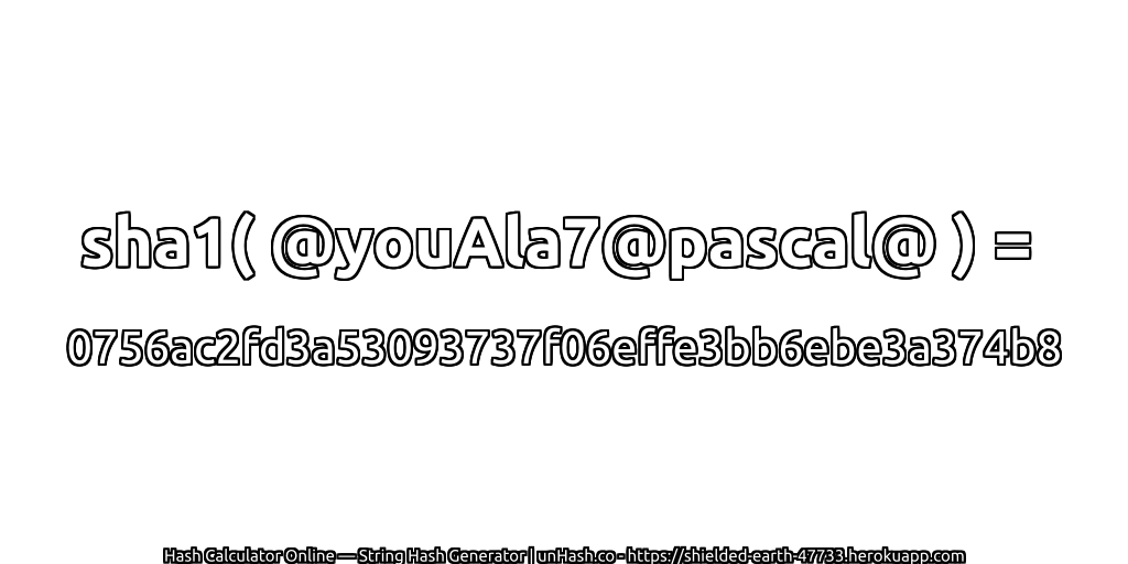 sha1( @youAla7@pascal@ ) = 0756ac2fd3a53093737f06effe3bb6ebe3a374b8 | unHash.co