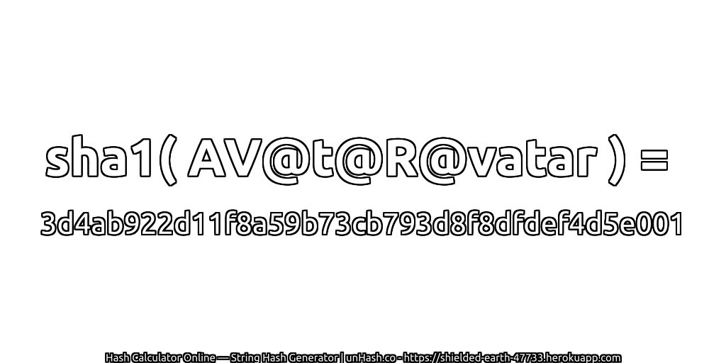 sha1( AV@t@R@vatar ) = 3d4ab922d11f8a59b73cb793d8f8dfdef4d5e001 | unHash.co