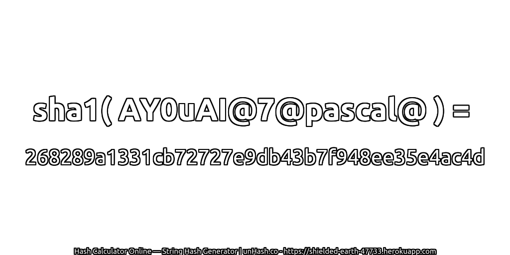sha1( AY0uAI@7@pascal@ ) = 268289a1331cb72727e9db43b7f948ee35e4ac4d | unHash.co