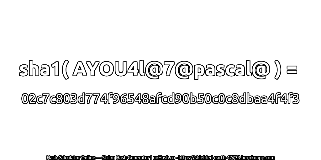 sha1( AYOU4l@7@pascal@ ) = 02c7c803d774f96548afcd90b50c0c8dbaa4f4f3 | unHash.co
