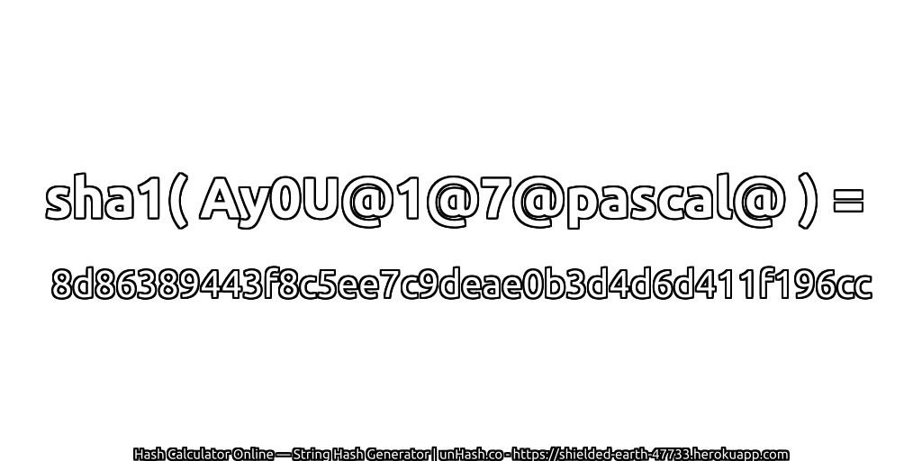 sha1( Ay0U@1@7@pascal@ ) = 8d86389443f8c5ee7c9deae0b3d4d6d411f196cc | unHash.co