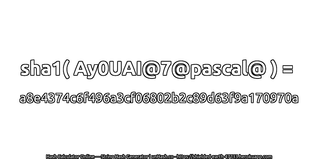 sha1( Ay0UAI@7@pascal@ ) = a8e4374c6f496a3cf06802b2c89d63f9a170970a | unHash.co