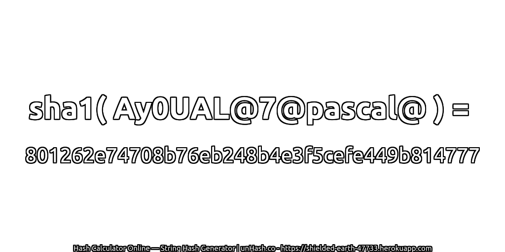 sha1( Ay0UAL@7@pascal@ ) = 801262e74708b76eb248b4e3f5cefe449b814777 | unHash.co