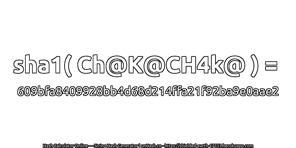 sha1( Ch@K@CH4k@ ) = 609bfa8409928bb4d68d214ffa21f92ba9e0aae2 | unHash.co