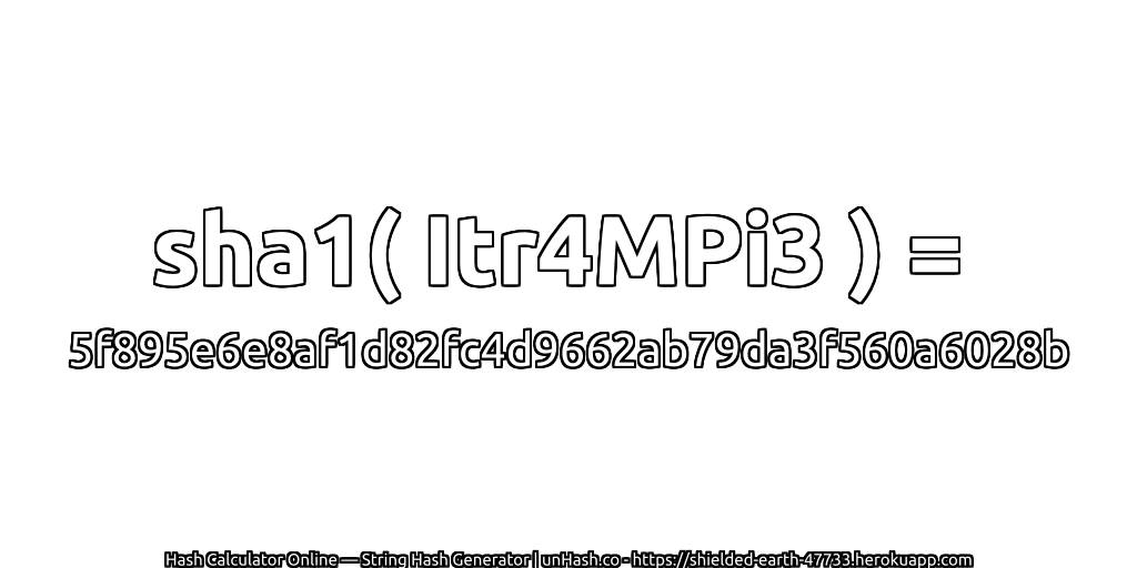 sha1( Itr4MPi3 ) = 5f895e6e8af1d82fc4d9662ab79da3f560a6028b | unHash.co