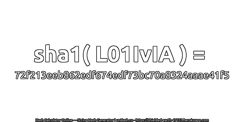 sha1( L01IvIA ) = 72f213eeb862edf674edf73bc70a8324aaae41f5 | unHash.co