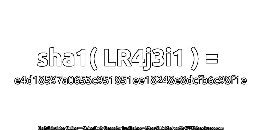sha1( LR4j3i1 ) = e4d18597a0653c951851ee18248e8dcfb6c98f1e | unHash.co