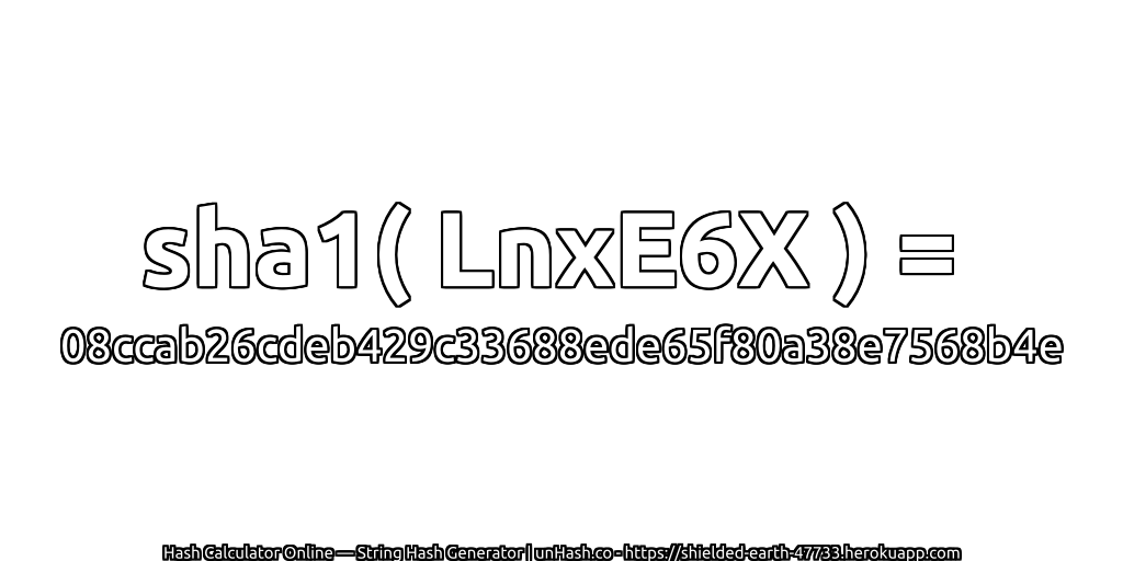 sha1( LnxE6X ) = 08ccab26cdeb429c33688ede65f80a38e7568b4e | unHash.co