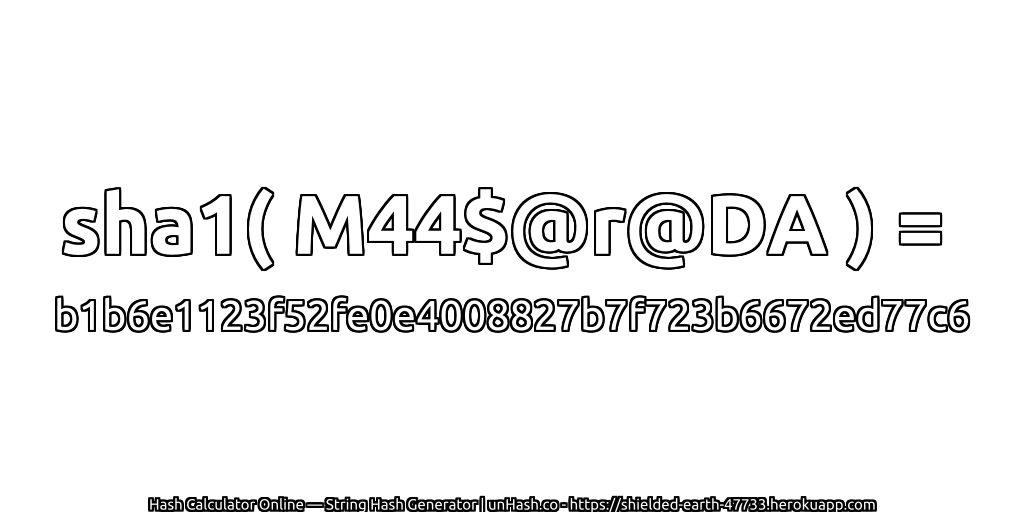 sha1( M44$@r@DA ) = b1b6e1123f52fe0e4008827b7f723b6672ed77c6 | unHash.co