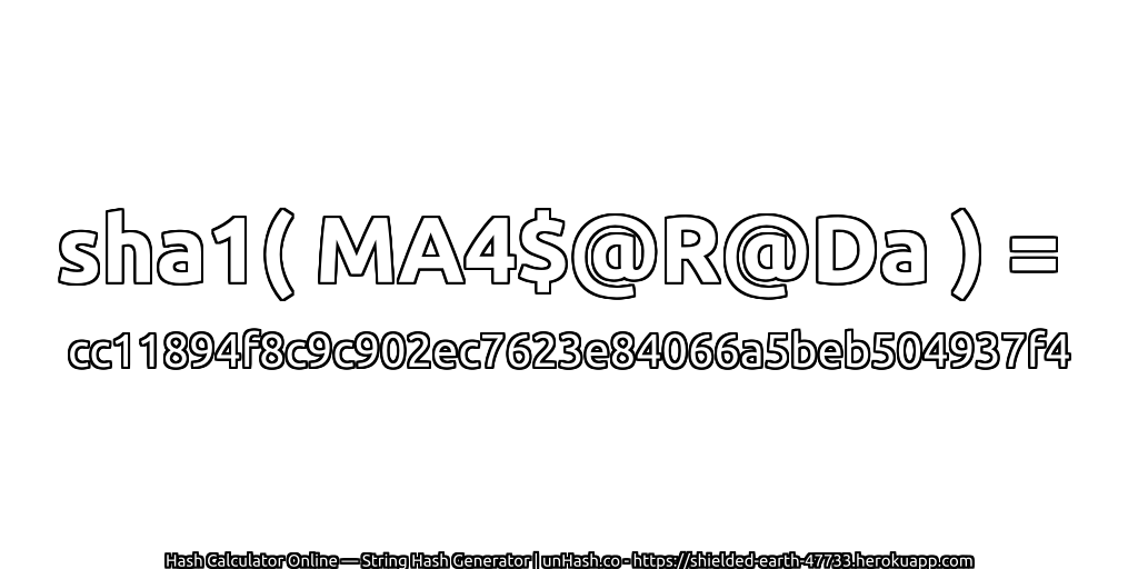 sha1( MA4$@R@Da ) = cc11894f8c9c902ec7623e84066a5beb504937f4 | unHash.co