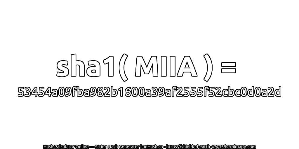 sha1( MIIA ) = 53454a09fba982b1600a39af2555f52cbc0d0a2d | unHash.co