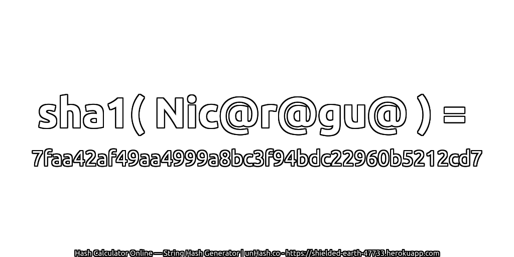 sha1( Nic@r@gu@ ) = 7faa42af49aa4999a8bc3f94bdc22960b5212cd7 | unHash.co