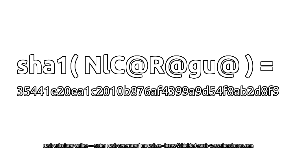 sha1( NlC@R@gu@ ) = 35441e20ea1c2010b876af4399a9d54f8ab2d8f9 | unHash.co