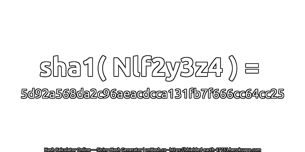 sha1( Nlf2y3z4 ) = 5d92a568da2c96aeacdcca131fb7f666cc64cc25 | unHash.co