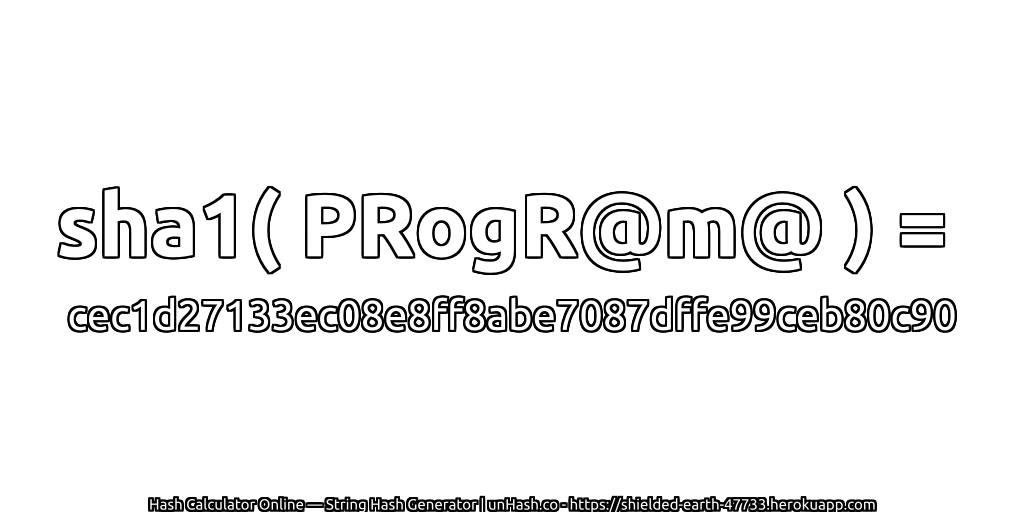 sha1( PRogR@m@ ) = cec1d27133ec08e8ff8abe7087dffe99ceb80c90 | unHash.co
