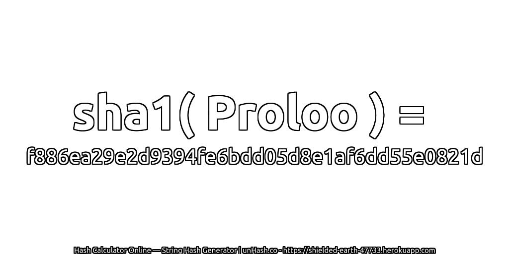 sha1( Proloo ) = f886ea29e2d9394fe6bdd05d8e1af6dd55e0821d | unHash.co