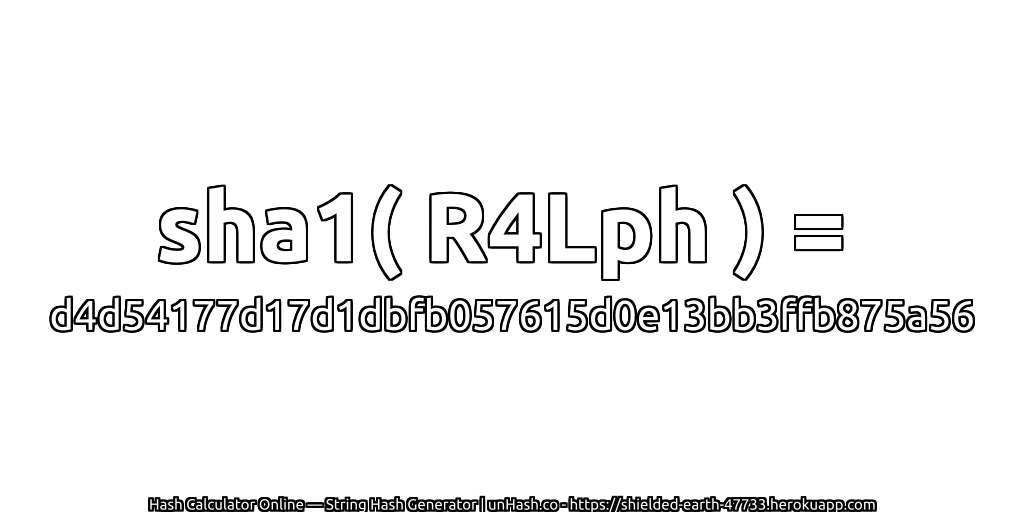 sha1( R4Lph ) = d4d54177d17d1dbfb057615d0e13bb3ffb875a56 | unHash.co