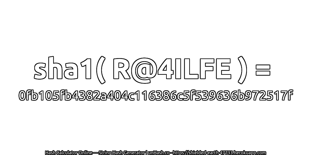 sha1( R@4ILFE ) = 0fb105fb4382a404c116386c5f539636b972517f | unHash.co