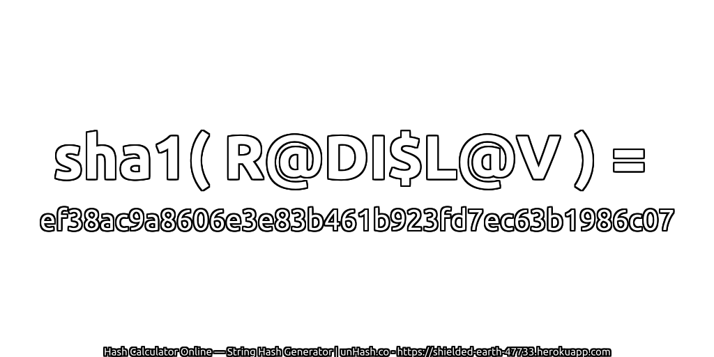 sha1( R@DI$L@V ) = ef38ac9a8606e3e83b461b923fd7ec63b1986c07 | unHash.co
