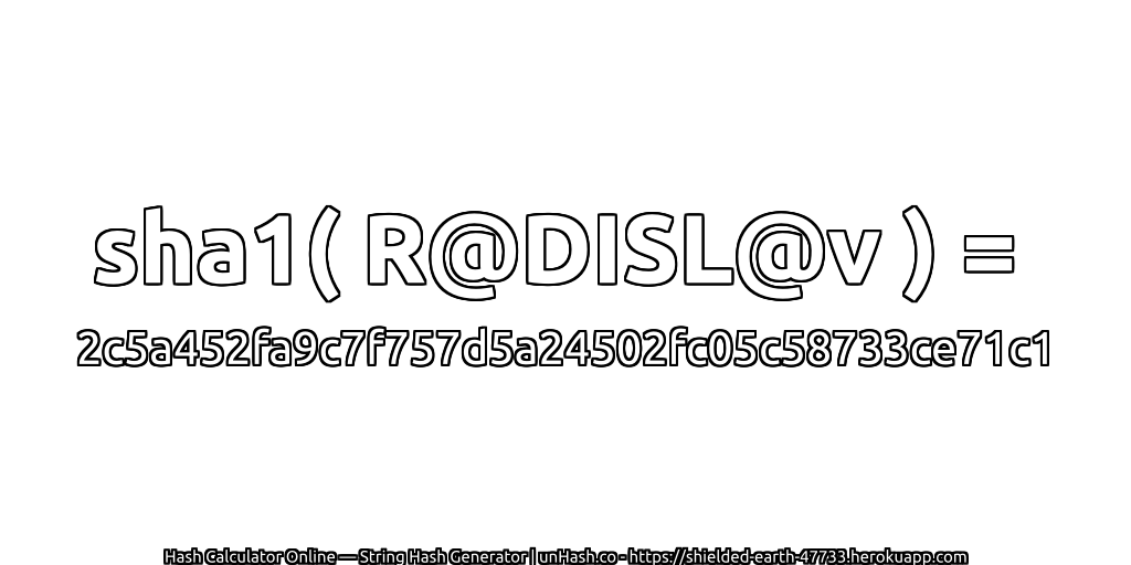 sha1( R@DISL@v ) = 2c5a452fa9c7f757d5a24502fc05c58733ce71c1 | unHash.co