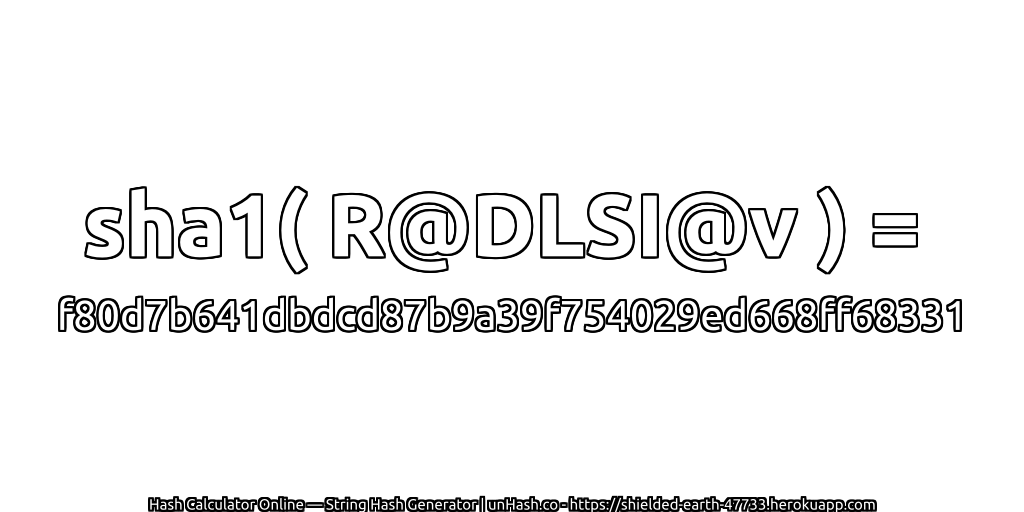sha1( R@DLSI@v ) = f80d7b641dbdcd87b9a39f754029ed668ff68331 | unHash.co