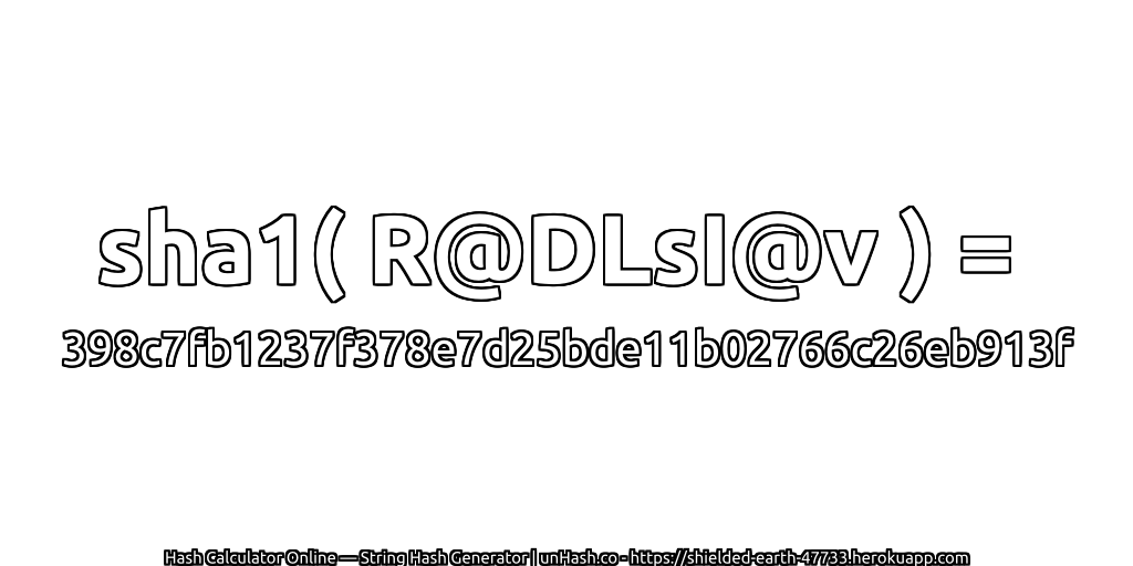 sha1( R@DLsI@v ) = 398c7fb1237f378e7d25bde11b02766c26eb913f | unHash.co