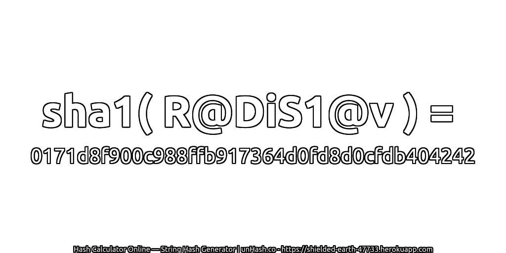 sha1( R@DiS1@v ) = 0171d8f900c988ffb917364d0fd8d0cfdb404242 | unHash.co