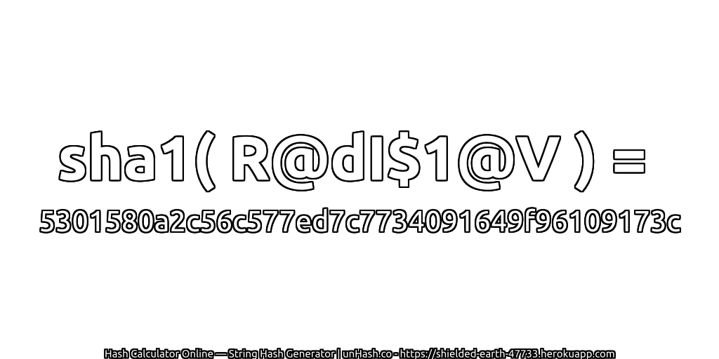 sha1( R@dI$1@V ) = 5301580a2c56c577ed7c7734091649f96109173c | unHash.co