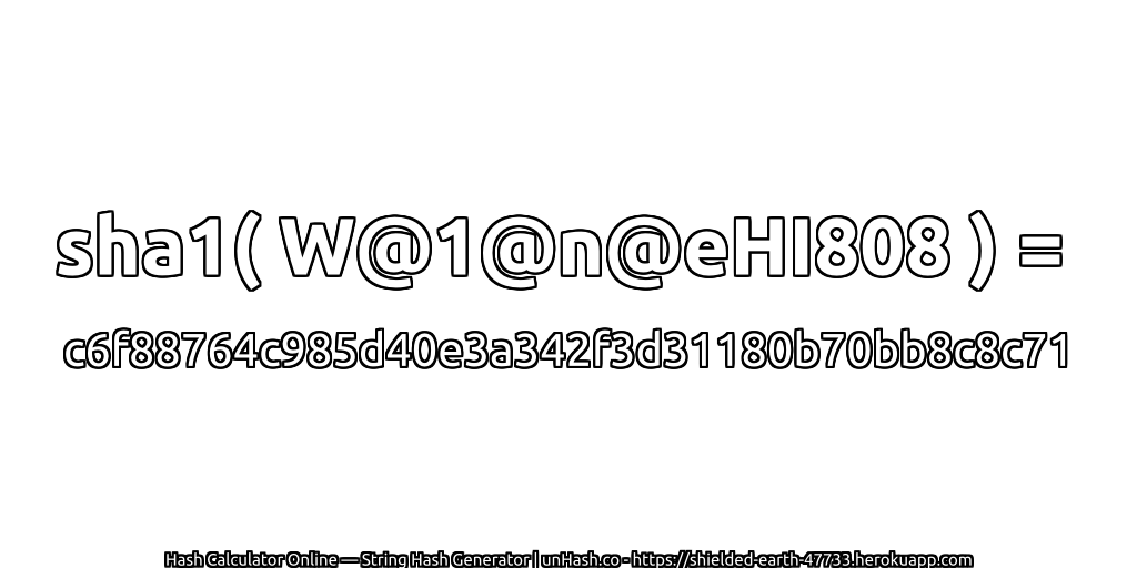 sha1( W@1@n@eHI808 ) = c6f88764c985d40e3a342f3d31180b70bb8c8c71 | unHash.co
