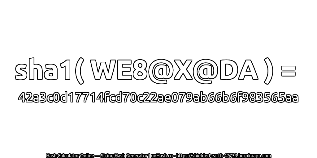 sha1( WE8@X@DA ) = 42a3c0d17714fcd70c22ae079ab66b6f983565aa | unHash.co