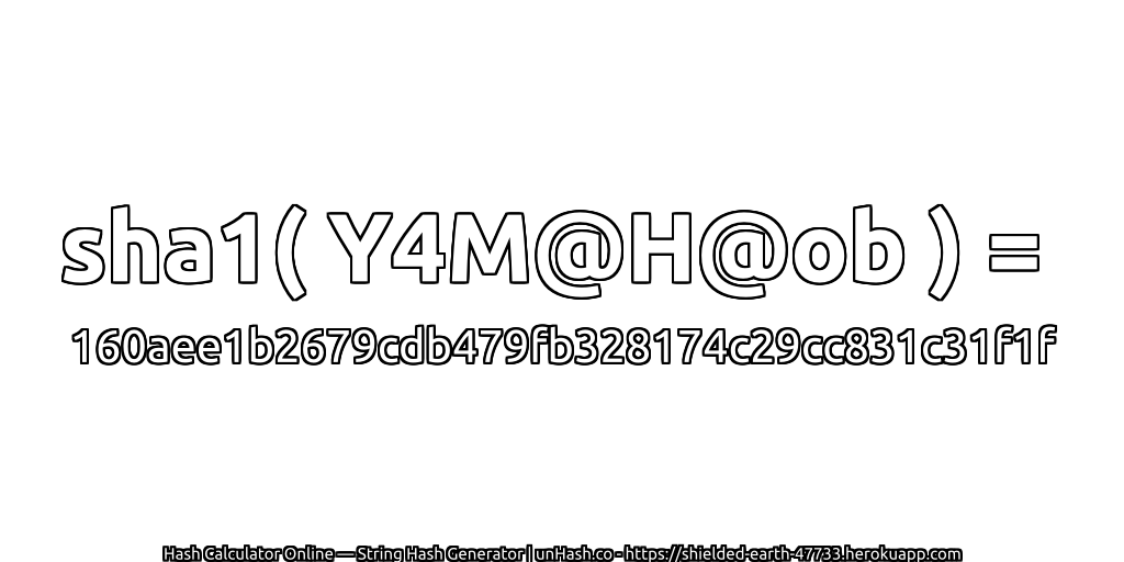 sha1( Y4M@H@ob ) = 160aee1b2679cdb479fb328174c29cc831c31f1f | unHash.co